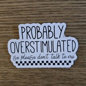 10/$10 DISCOUNT BUNDLE Sticker Probably Overstimulated